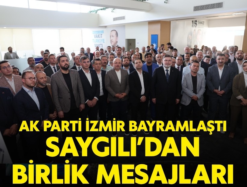 AK Parti İzmir bayramlaştı: Saygılı’dan birlik ve beraberlik mesajları
