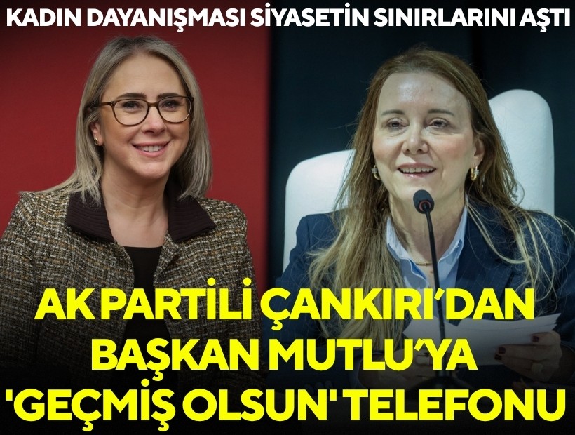 AK Partili Çankırı’dan Başkan Mutlu’ya 'Geçmiş olsun' telefonu