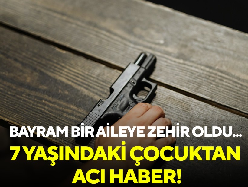 Bayram bir aileye zehir oldu: 7 yaşındaki çocuktan acı haber!
