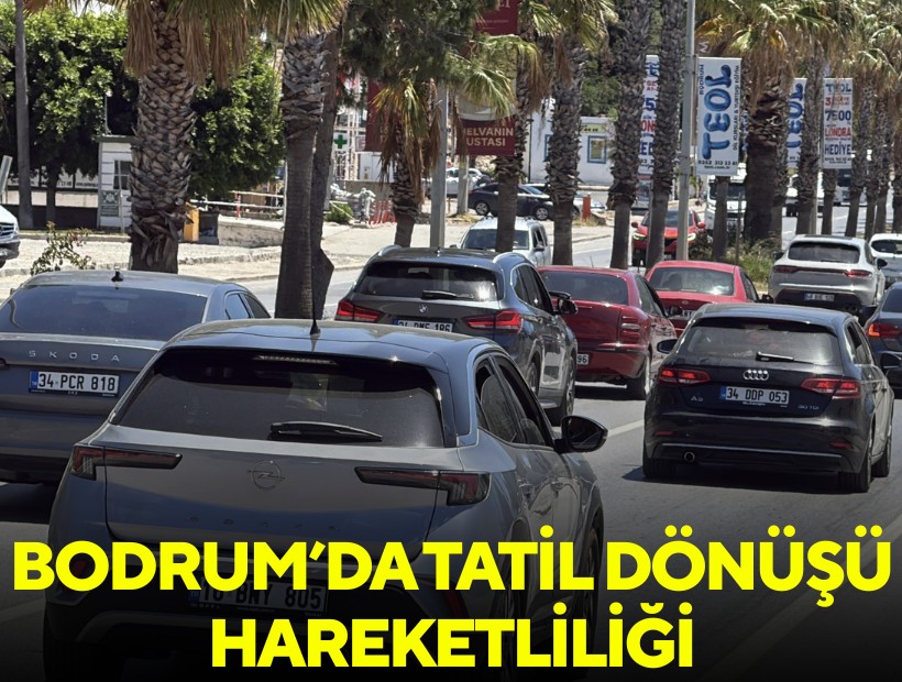 Bodrum’da tatil dönüşü hareketliliği