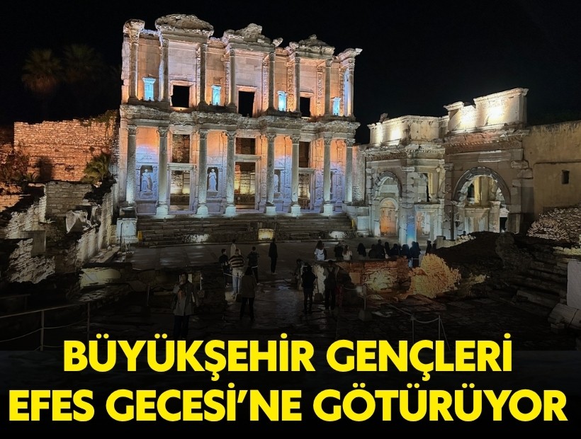Büyükşehir gençleri Efes'e götürüyor