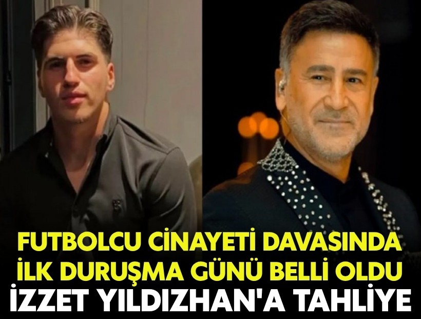Futbolcu cinayeti davasında ilk duruşma günü belli oldu: İzzet Yıldızhan'a tahliye