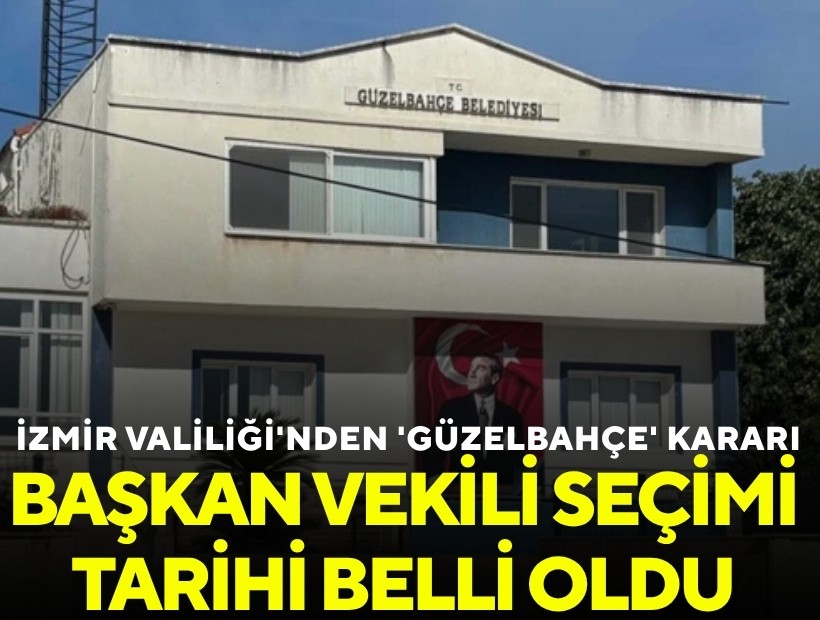 İzmir Valiliği'nden 'Güzelbahçe' kararı; Başkan vekili seçimi tarihi belli oldu