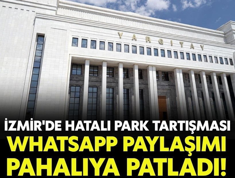 İzmir'de hatalı park tartışması: WhatsApp paylaşımı pahalıya patladı!