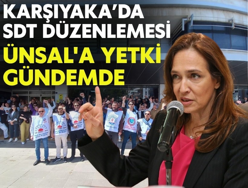 Karşıyaka’da SDT düzenlemesi: Ünsal'a yetki gündemde