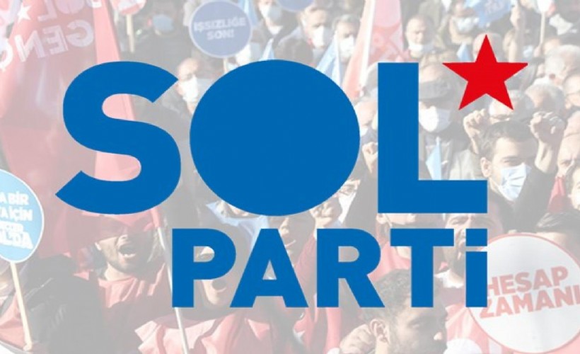 SOL Parti'den 'mutlak butlan' kararına sert tepki: Muhalefeti bölüp parçalamaya çalışıyorlar!