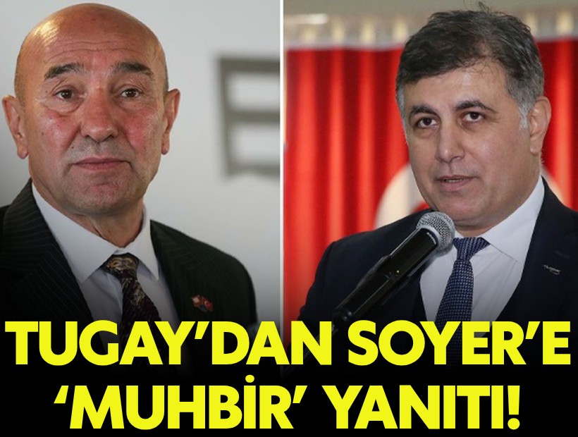Tugay'dan Tunç Soyer'e 'Muhbir' yanıtı!