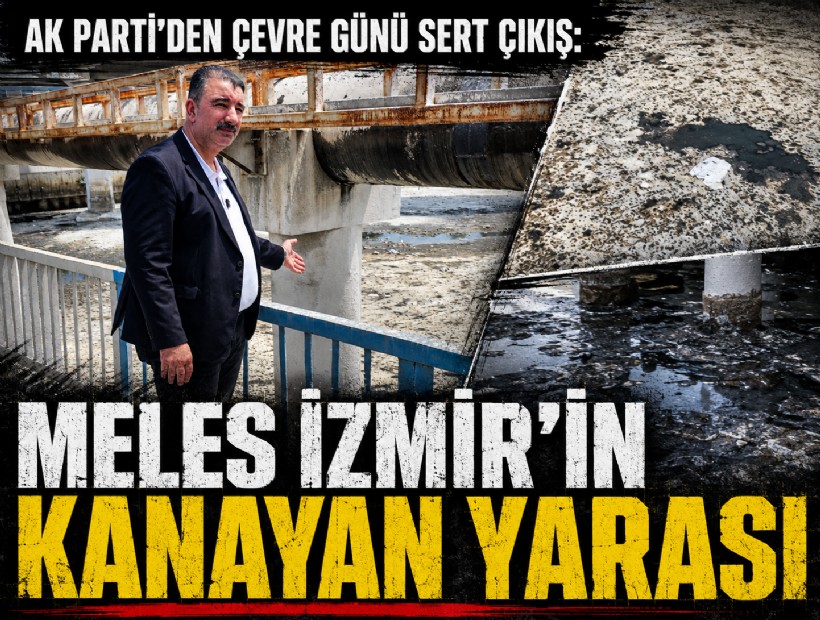 AK Partili Başdaş’tan Meles Çayı tepkisi: 'İzmir’in kanayan yarası'