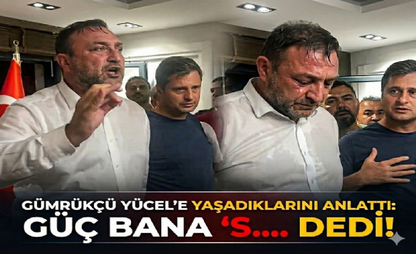 CHP İzmir İl Binası karıştı! Gümrükçü: Çağatay Bey bana 's...git' dedi!