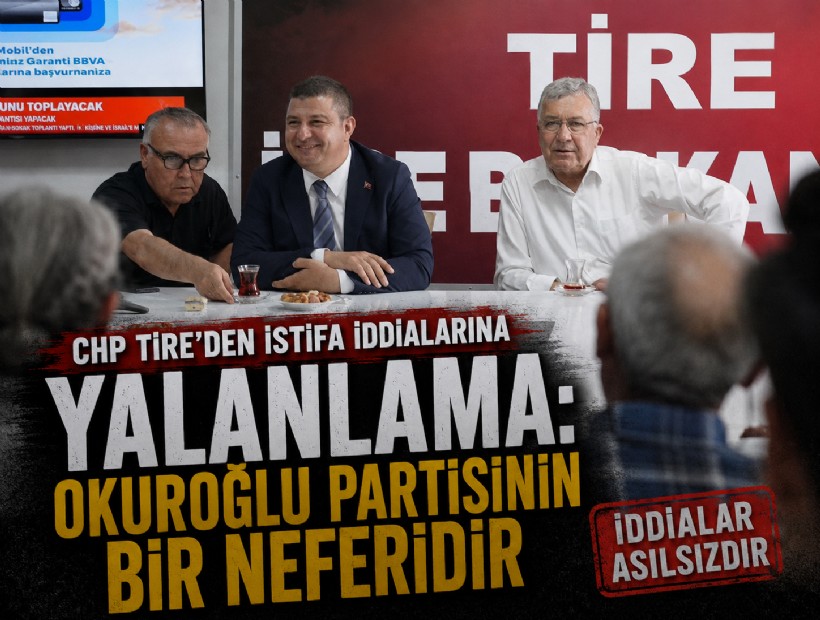 CHP Tire’den istifa iddialarına yalanlama: Okuroğlu partisinin bir neferidir