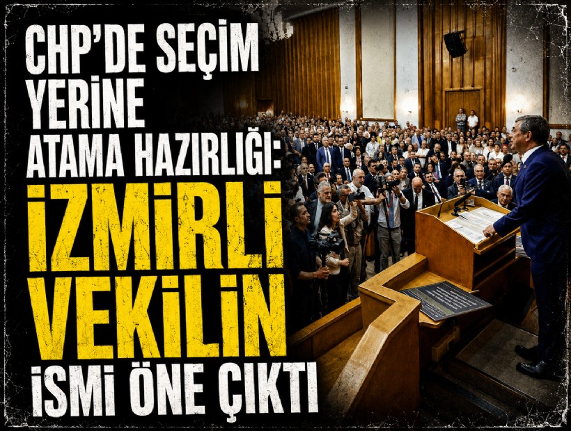 CHP’de seçim yerine atama hazırlığı: İzmirli vekilin ismi öne çıktı