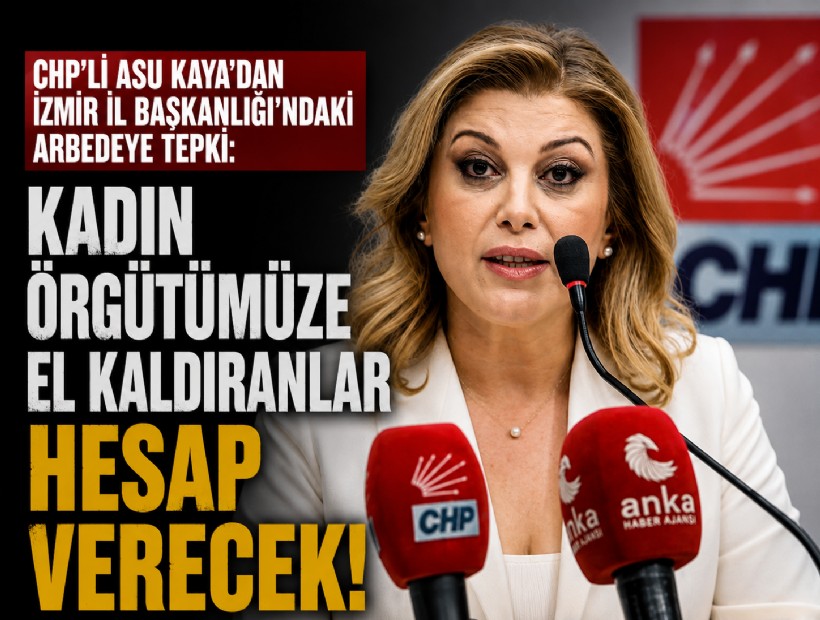 CHP’li Asu Kaya’dan İzmir İl Başkanlığı’ndaki arbedeye tepki: Kadın örgütümüze el kaldıranlar hesap verecek!