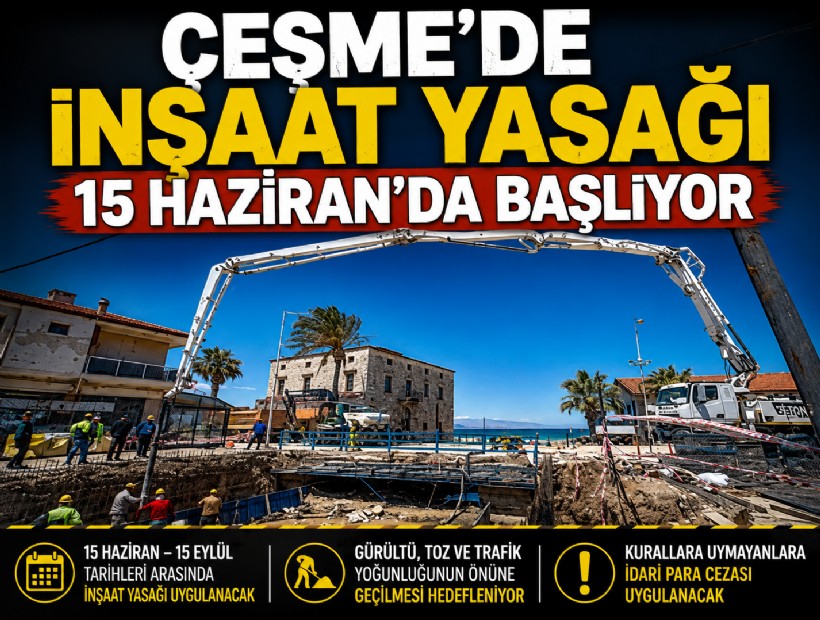 Çeşme Belediye Meclisi'nden yaz sezonu kararı: İnşaat yasağı 15 Haziran’da başlıyor
