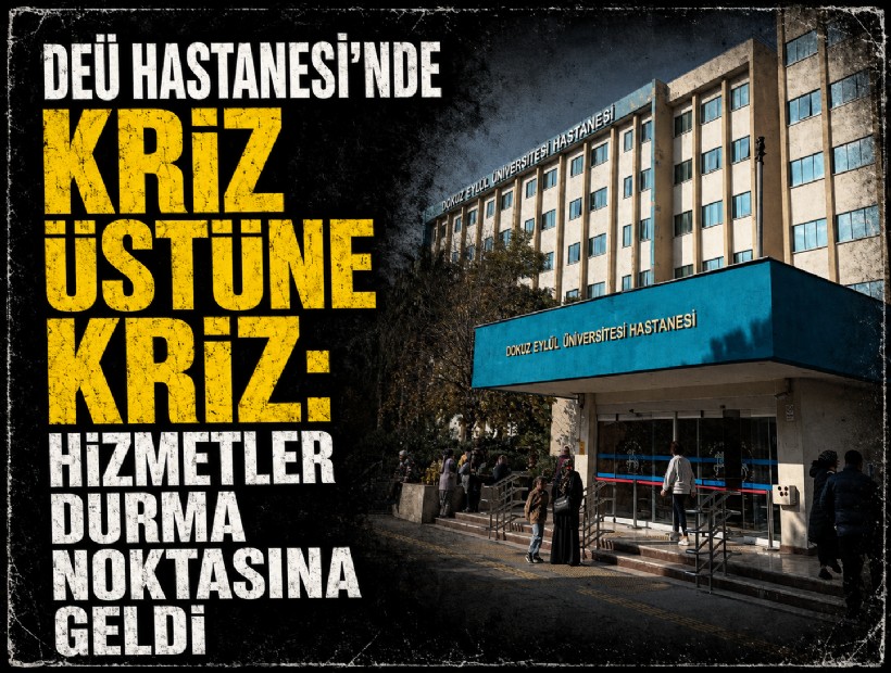 DEÜ Hastanesi'nde kriz üstüne kriz: Hizmetler durma noktasına geldi