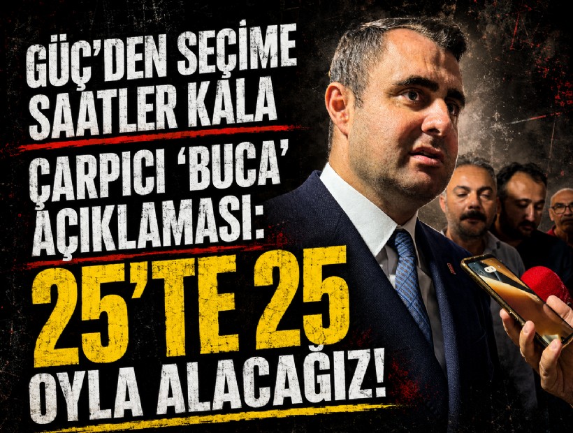 Güç’den seçime saatler kala çarpıcı ‘Buca’ açıklaması: 25’te 25 oyla seçimi alacağız!
