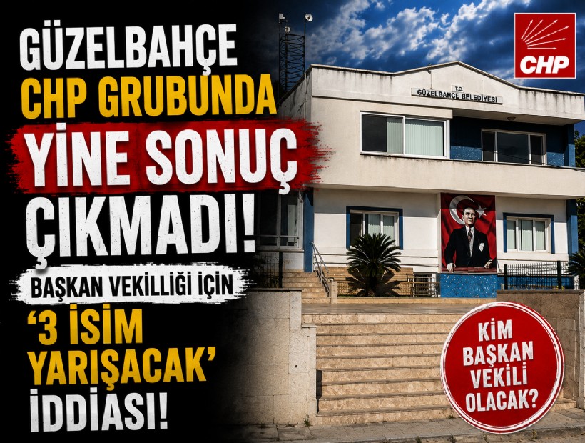 Güzelbahçe CHP Grubunda yine sonuç çıkmadı: Başkan vekilliği için '3 isim yarışacak' iddiası!