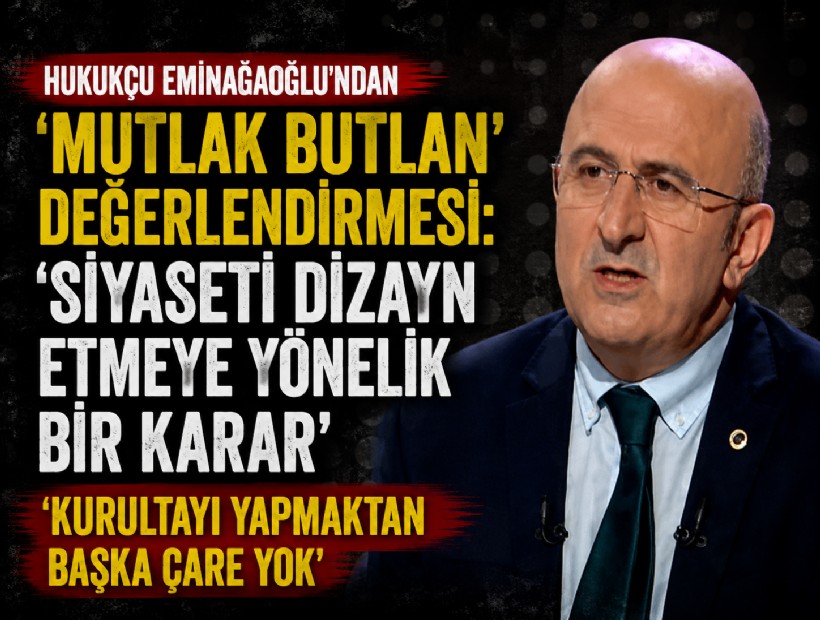 Hukukçu Eminağaoğlu’ndan NEO TV'de mutlak butlan değerlendirmesi: 'Siyaseti dizayn etmeye yönelik bir karar'