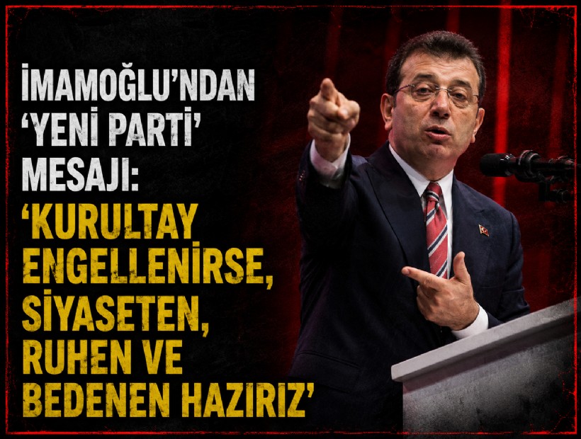 İmamoğlu'ndan 'yeni parti' mesajı: 'Kurultay engellenirse, siyaseten, ruhen ve bedenen hazırız'
