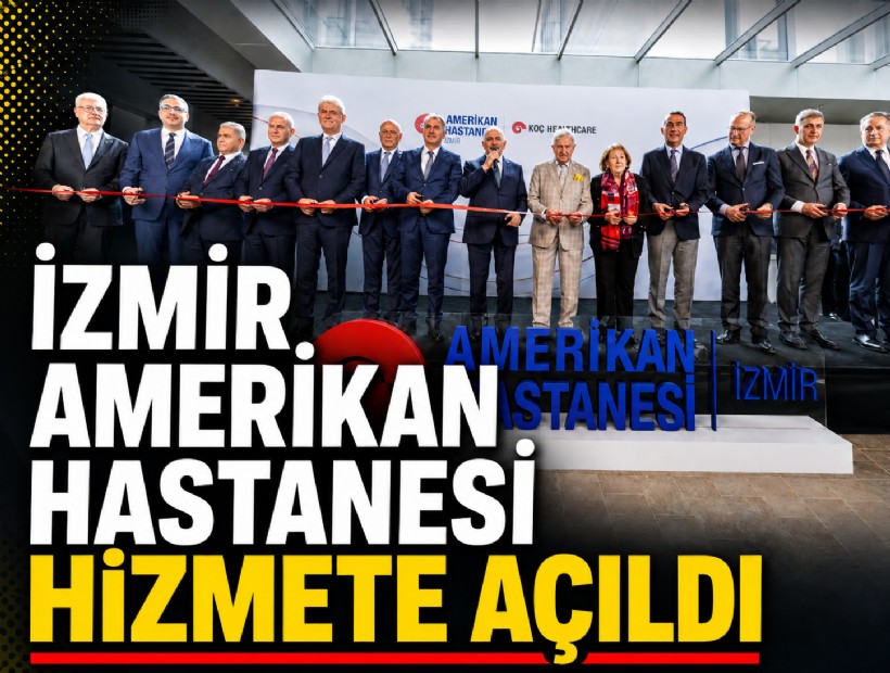 İzmir Amerikan Hastanesi hizmete açıldı
