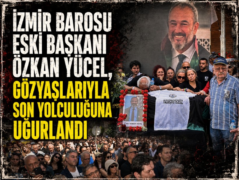 İzmir Barosu eski Başkanı Özkan Yücel, toprağa verildi