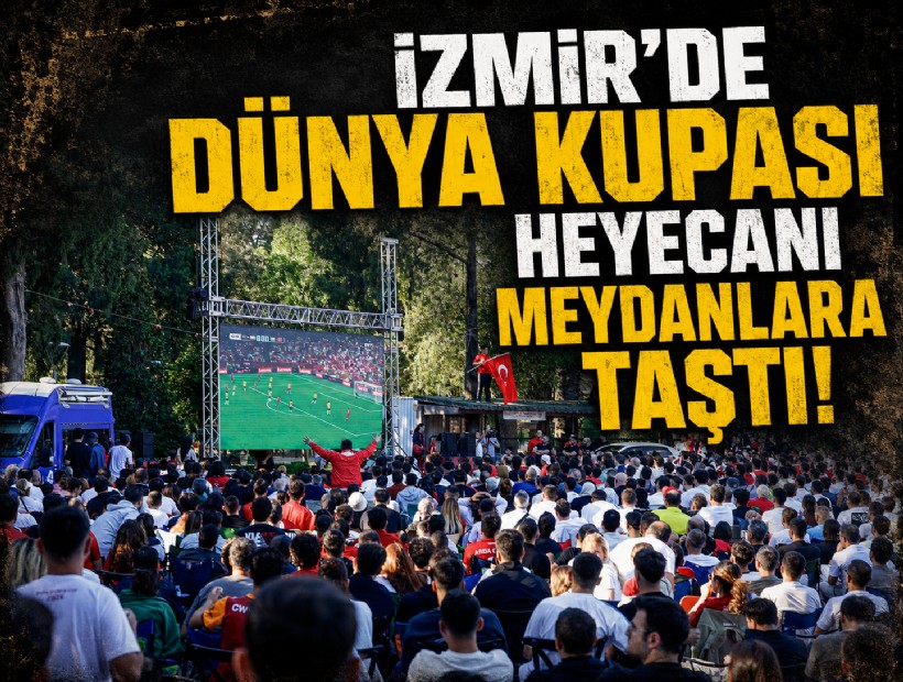 İzmir’de Dünya Kupası heyecanı meydanlara taştı