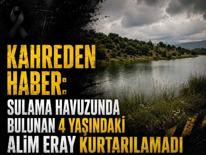 Kahreden haber: Sulama havuzunda bulunan 4 yaşındaki Alim Eray kurtarılamadı