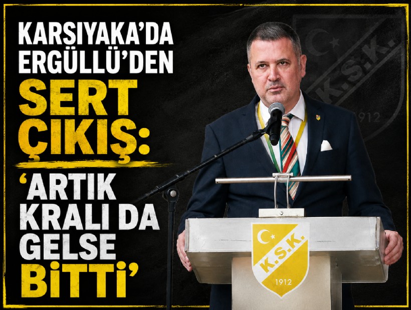 Karşıyaka’da Ergüllü'den sert çıkış: 'Artık kralı da gelse bitti'