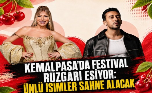 Kemalpaşa'da festival rüzgarı esiyor: Ünlü isimler sahne alacak
