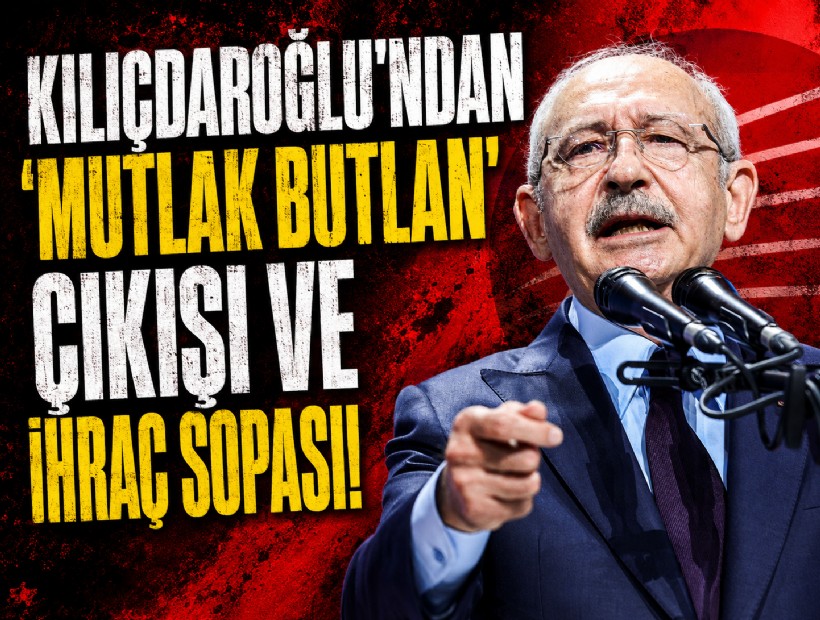 Kılıçdaroğlu'ndan 'mutlak butlan' çıkışı ve ihraç sopası!