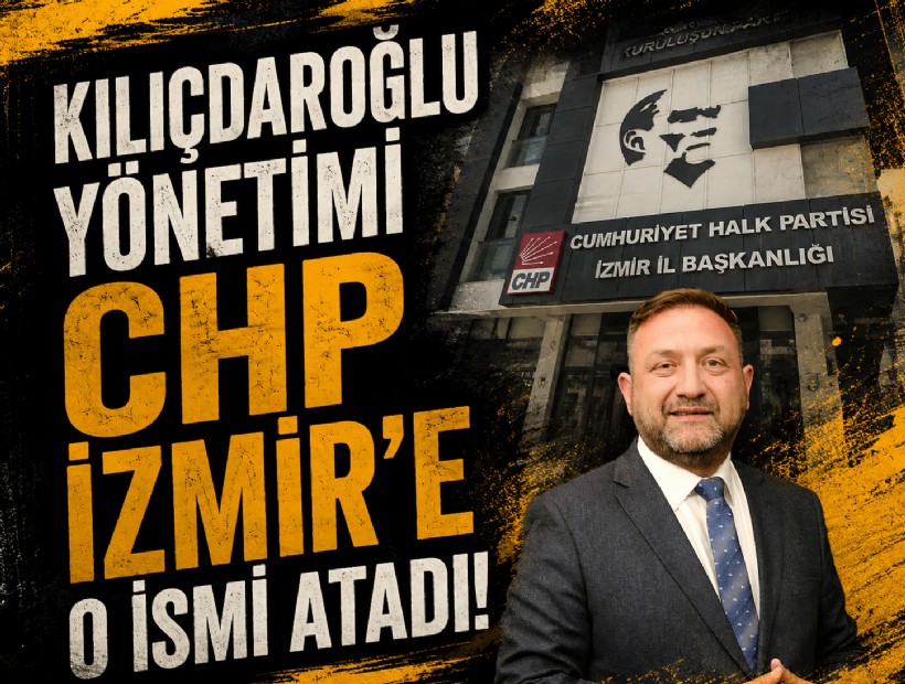 Kılıçdaroğlu yönetimi CHP İzmir'e yeni il başkanı atadı!