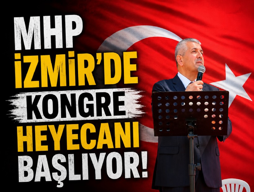 MHP İzmir'de kongre heyecanı başlıyor!