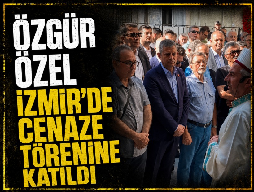 Özgür Özel İzmir’de yakın arkadaşının annesinin cenaze törenine katıldı