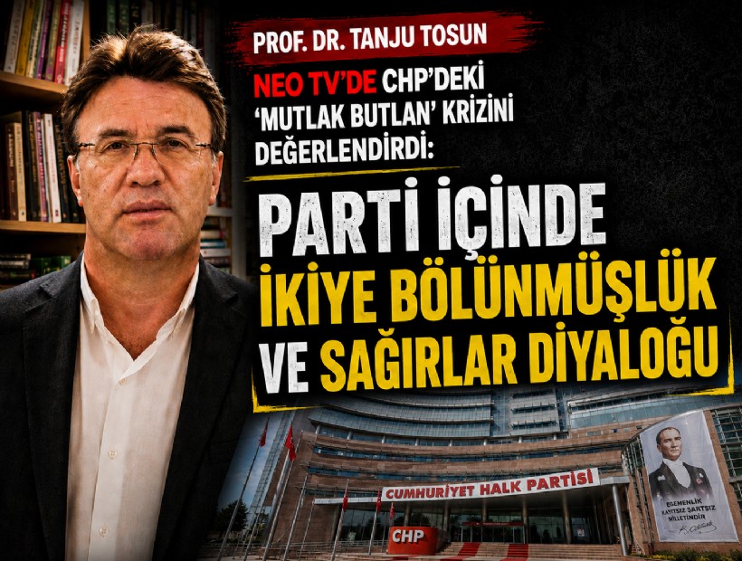 Siyaset Bilimci Prof. Dr. Tanju Tosun, CHP’deki 'mutlak butlan' krizini değerlendirdi: Parti içinde ikiye bölünmüşlük ve sağırlar diyaloğu