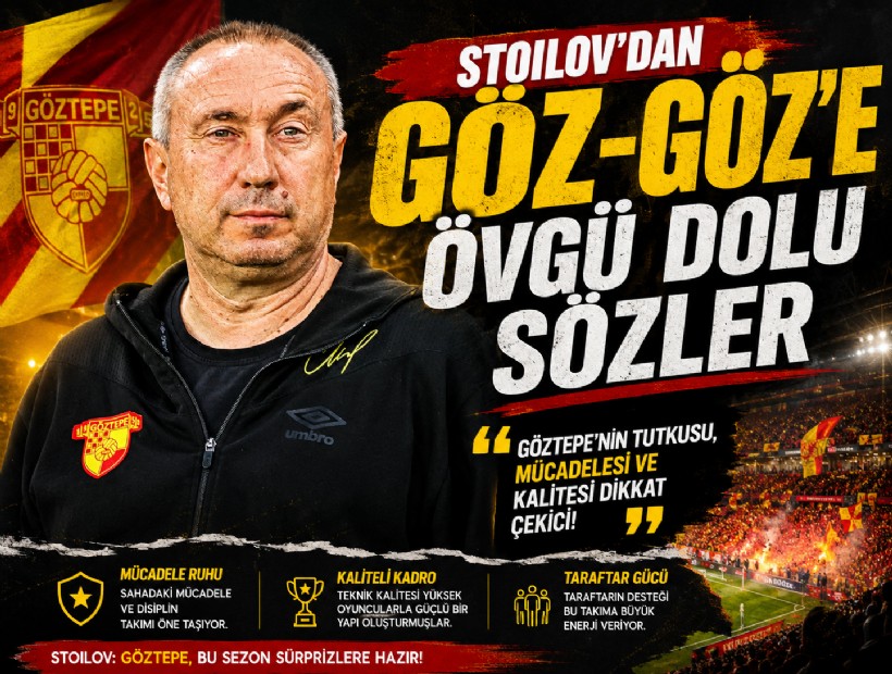 Stoilov'dan Göz-Göz'e övgü: Kusursuz değil, ama iyi bir sezon geçirdik
