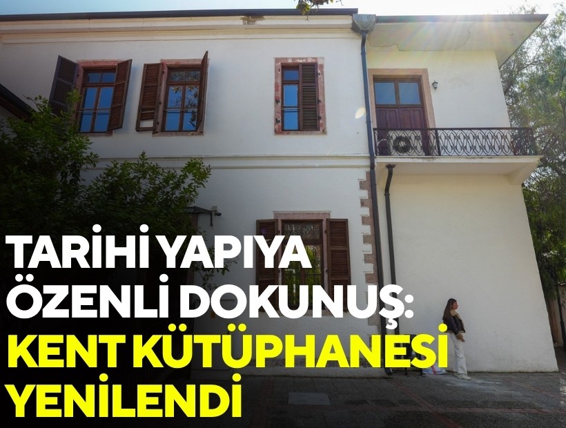 Tarihi yapıya özenli dokunuş: Kent Kütüphanesi yenilendi