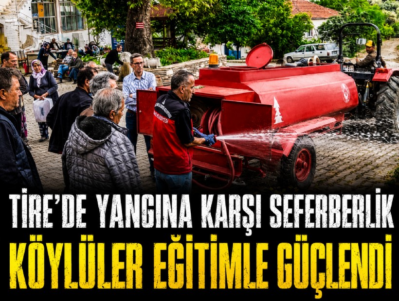 Tire'de yangına karşı seferberlik: Köylüler eğitimle güçlendi!