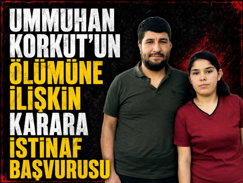 Ummuhan Korkut’un ölümüne ilişkin karara istinaf başvurusu