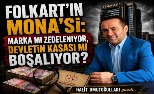 Halit Umutoğulları yazdı... Folkart'ın Mona'sı: Marka mı zedeleniyor, devletin kasası mı boşalıyor?