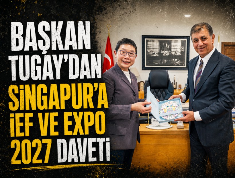 Başkan Tugay’dan Singapur’a İEF ve EXPO 2027 daveti