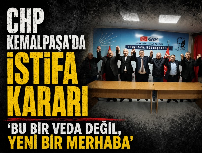 CHP Kemalpaşa'da istifa kararı: 'Bu bir veda değil, yeni bir merhaba'