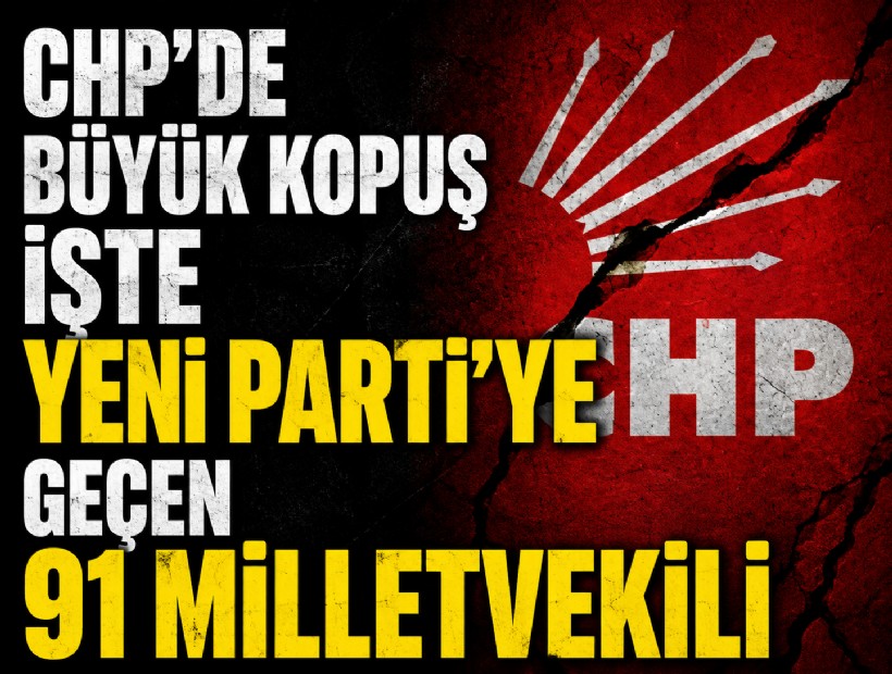 CHP'den istifa edip YENİ Parti'ye katılan 91 milletvekilinin isim isim listesi