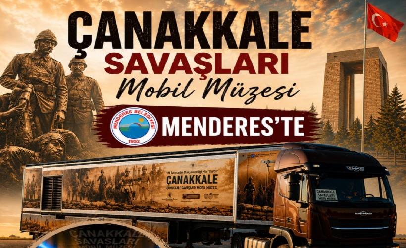 Çanakkale Savaşları Mobil Müzesi Menderes’e geliyor