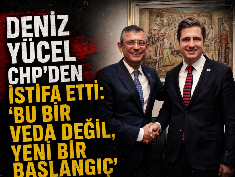 Deniz Yücel CHP’den istifa etti: 'Bu bir veda değil, yeni bir başlangıç'