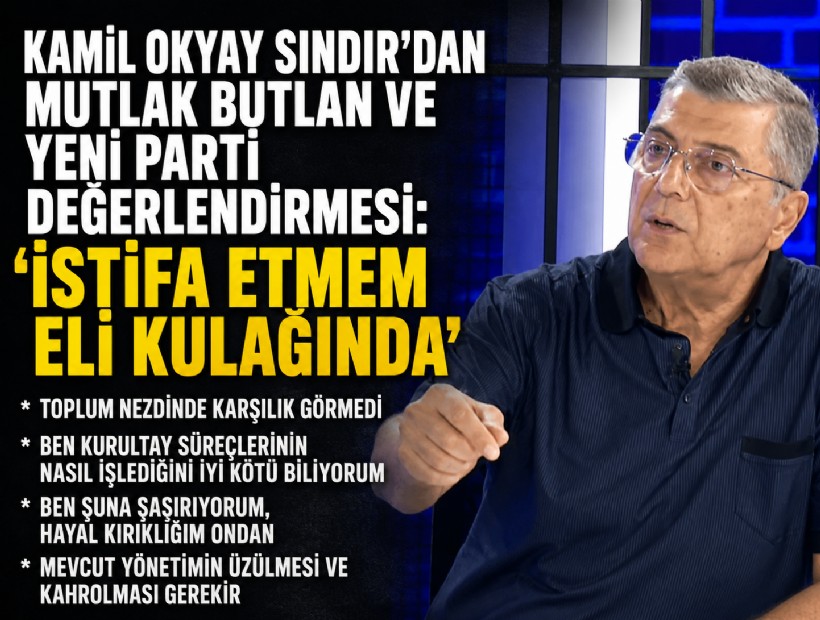 Kamil Okyay Sındır’dan mutlak butlan ve Yeni Parti değerlendirmesi: 'İstifa etmem eli kulağında'
