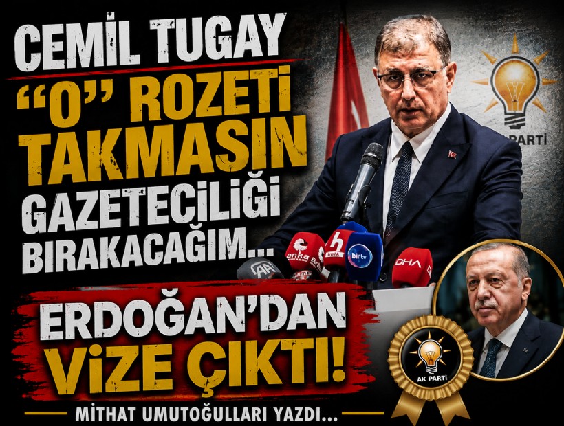 Mithat Umutoğulları yazdı... Cemil Tugay o rozeti takmasın gazeteciliği birakacağım…
