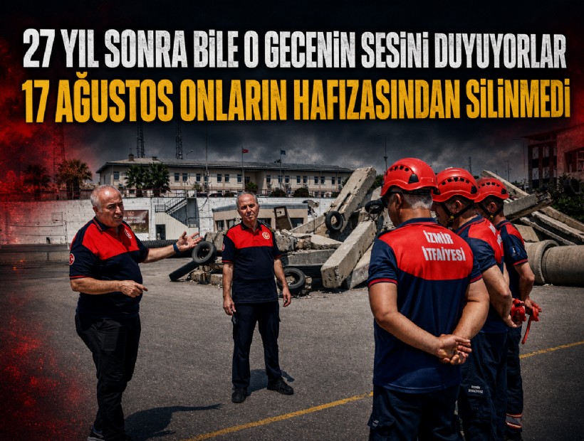 27 yıl sonra bile o gecenin sesini duyuyorlar! 17 Ağustos onların hafızasından silinmedi