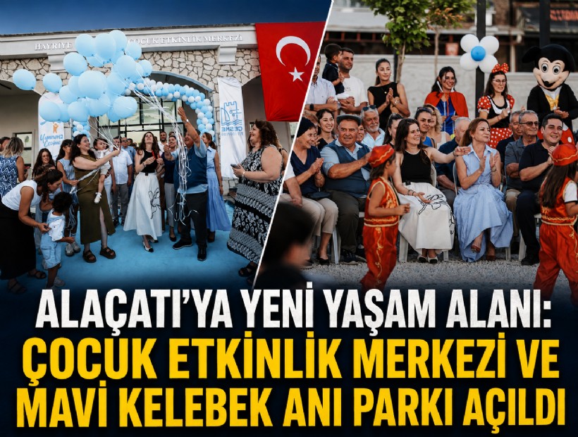Alaçatı’ya yeni yaşam alanı: Çocuk etkinlik merkezi ve Mavi Kelebek Anı Parkı açıldı