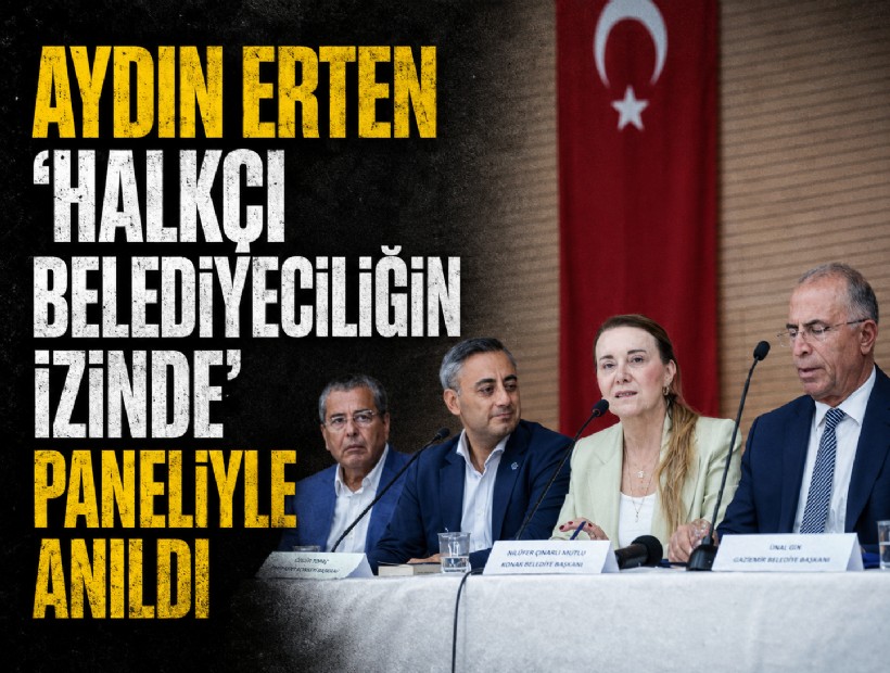 Aydın Erten ‘Halkçı Belediyeciliğin İzinde’ paneliyle anıldı