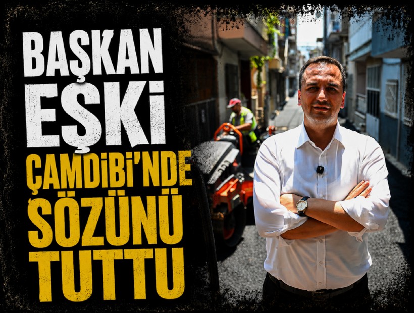 Başkan Eşki Çamdibi’nde sözünü tuttu