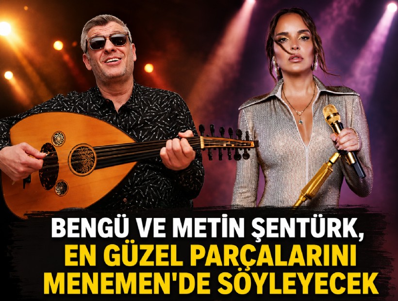 Bengü ve Metin Şentürk, en güzel parçalarını Menemen'de söyleyecek